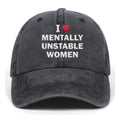 I Love Mentally Unstable Baseball Cap